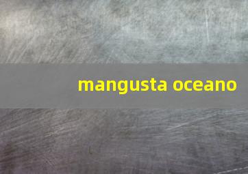 mangusta oceano